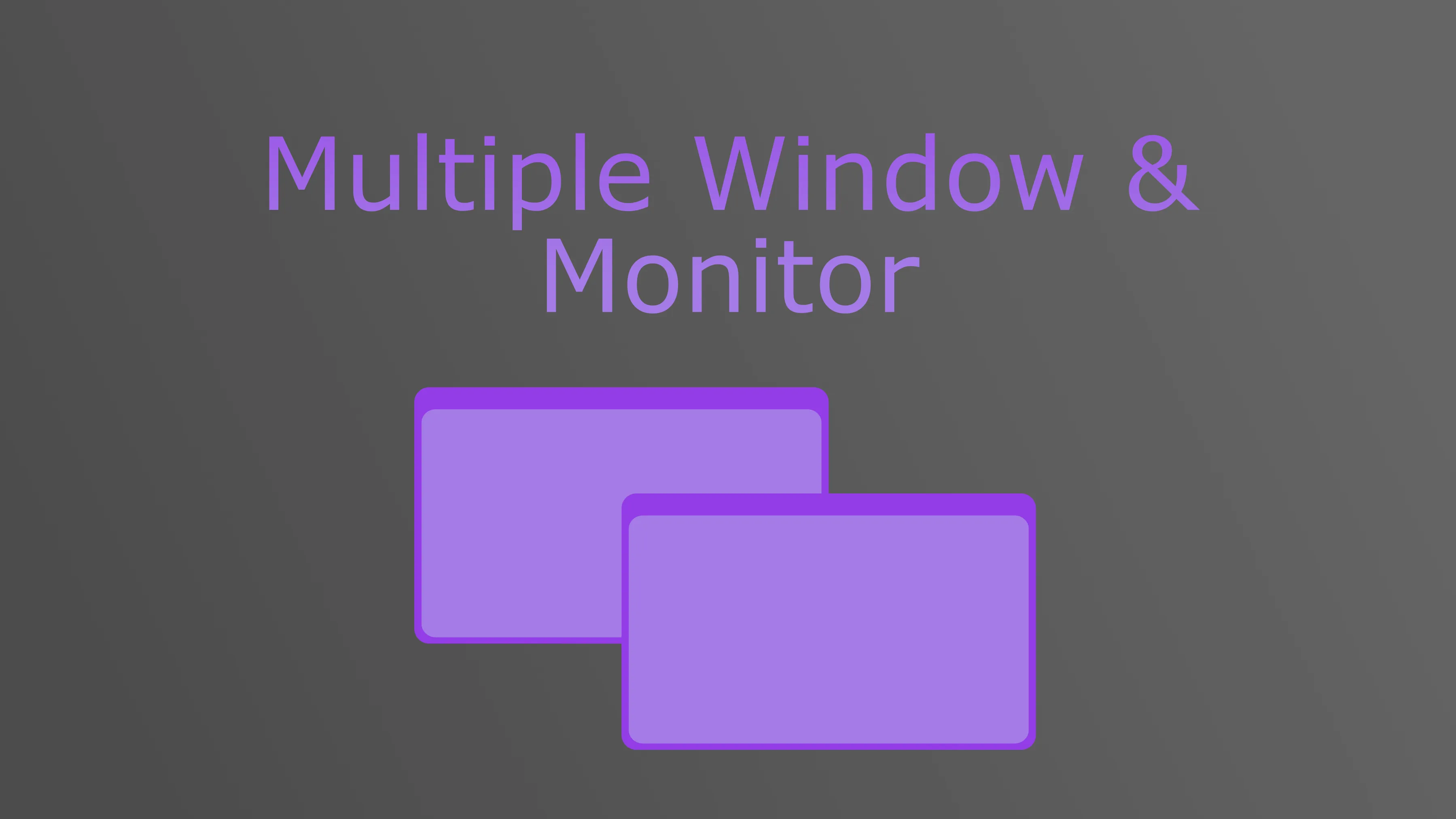 Multi Window & Monitor System | fischfroschi Docs